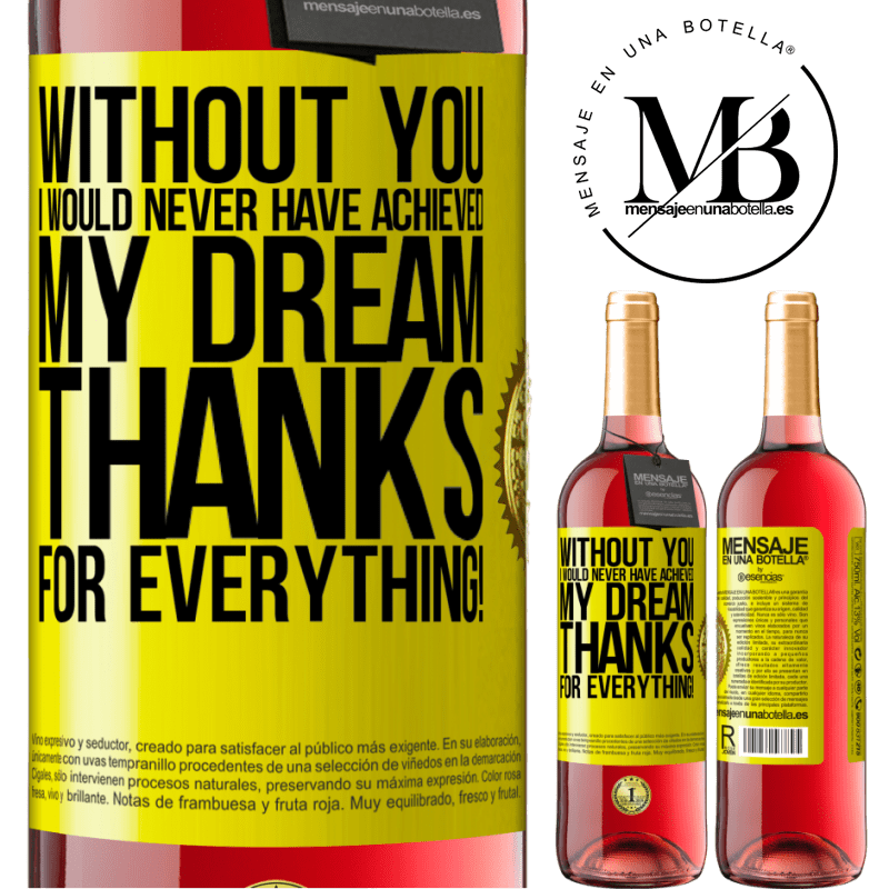 29,95 € Free Shipping | Rosé Wine ROSÉ Edition Without you I would never have achieved my dream. Thanks for everything! Yellow Label. Customizable label Young wine Harvest 2023 Tempranillo