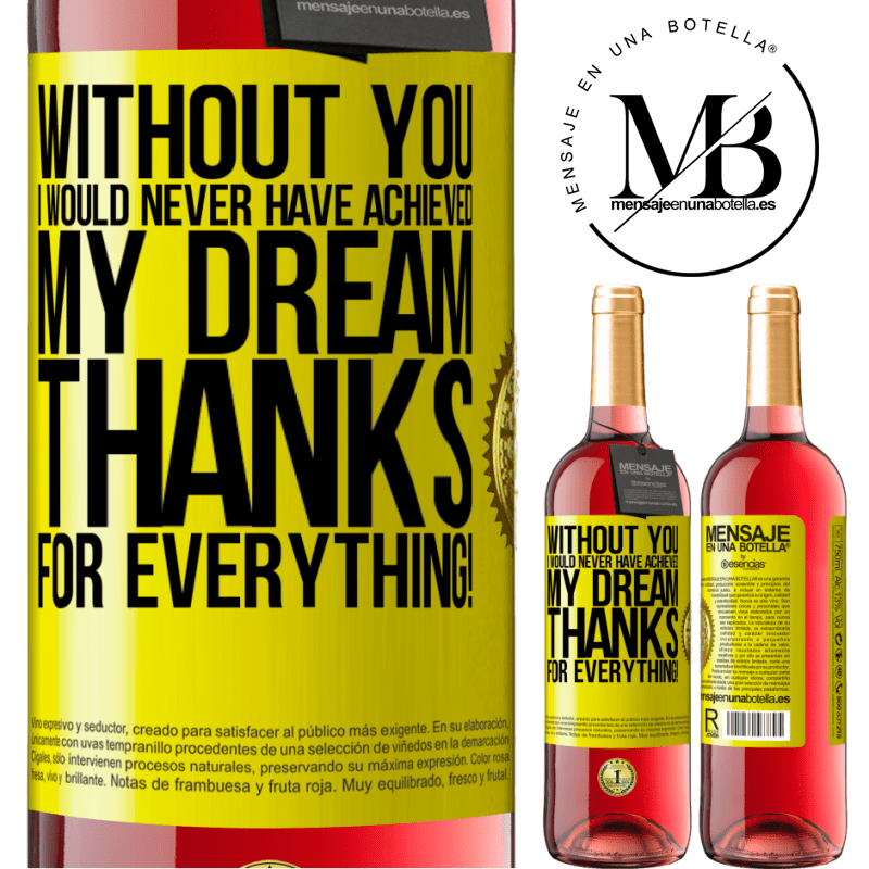 29,95 € Free Shipping | Rosé Wine ROSÉ Edition Without you I would never have achieved my dream. Thanks for everything! Yellow Label. Customizable label Young wine Harvest 2025 Tempranillo