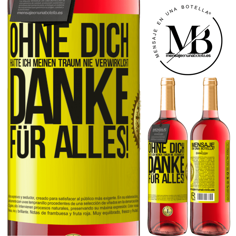 29,95 € Kostenloser Versand | Roséwein ROSÉ Ausgabe Ohne dich hätte ich meinen Traum nie verwirklicht. Danke für alles! Gelbes Etikett. Anpassbares Etikett Junger Wein Ernte 2025 Tempranillo