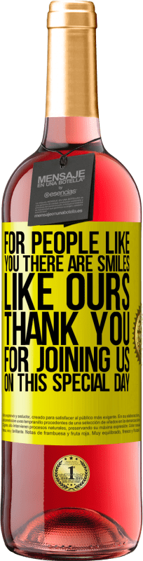 «For people like you there are smiles like ours. Thank you for joining us on this special day» ROSÉ Edition