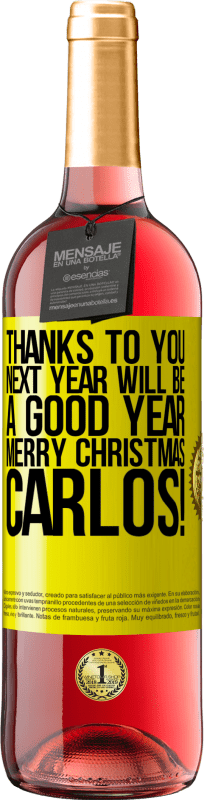 29,95 € | Rosé Wine ROSÉ Edition Thanks to you next year will be a good year. Merry Christmas, Carlos! Yellow Label. Customizable label Young wine Harvest 2023 Tempranillo