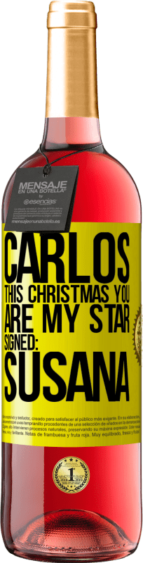 29,95 € | Rosé Wine ROSÉ Edition Carlos, this Christmas you are my star. Signed: Susana Yellow Label. Customizable label Young wine Harvest 2025 Tempranillo