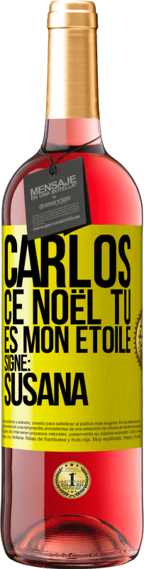 29,95 € Envoi gratuit | Vin rosé Édition ROSÉ Carlos ce Noël tu es mon étoile. Signé: Susana Étiquette Jaune. Étiquette personnalisable Vin jeune Récolte 2024 Tempranillo