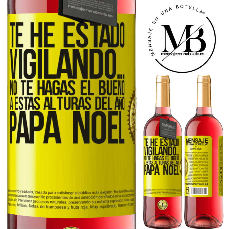 29,95 € Envío gratis | Vino Rosado Edición ROSÉ Te he estado vigilando… No te hagas el bueno a estas alturas del año. Papá Noel Etiqueta Amarilla. Etiqueta personalizable Vino joven Cosecha 2023 Tempranillo