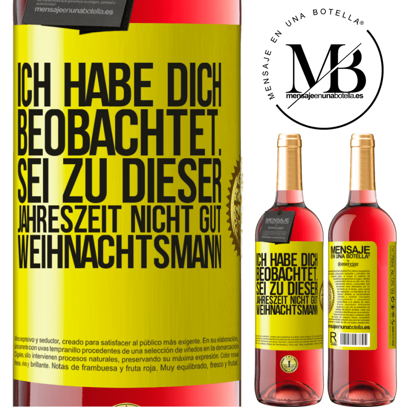 29,95 € Kostenloser Versand | Roséwein ROSÉ Ausgabe Ich habe gesehen, wie du andere beobachtest. Mach nicht einen auf gut sein zu dieser Jahrezeit, Weihnachtsmann Gelbes Etikett. Anpassbares Etikett Junger Wein Ernte 2023 Tempranillo