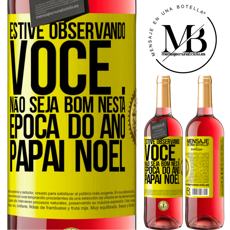 29,95 € Envio grátis | Vinho rosé Edição ROSÉ Estive observando você ... Não seja bom nesta época do ano. Papai Noel Etiqueta Amarela. Etiqueta personalizável Vinho jovem Colheita 2023 Tempranillo