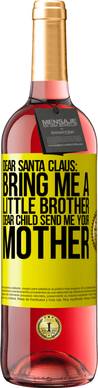 29,95 € | Rosé Wine ROSÉ Edition Dear Santa Claus: Bring me a little brother. Dear child, send me your mother Yellow Label. Customizable label Young wine Harvest 2024 Tempranillo