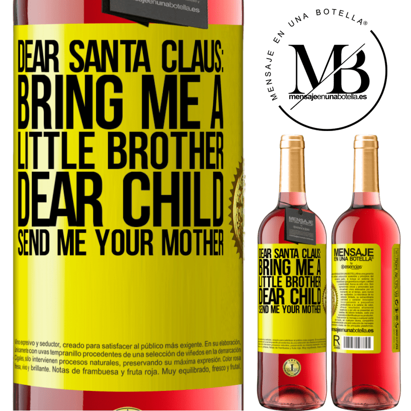 29,95 € Free Shipping | Rosé Wine ROSÉ Edition Dear Santa Claus: Bring me a little brother. Dear child, send me your mother Yellow Label. Customizable label Young wine Harvest 2021 Tempranillo