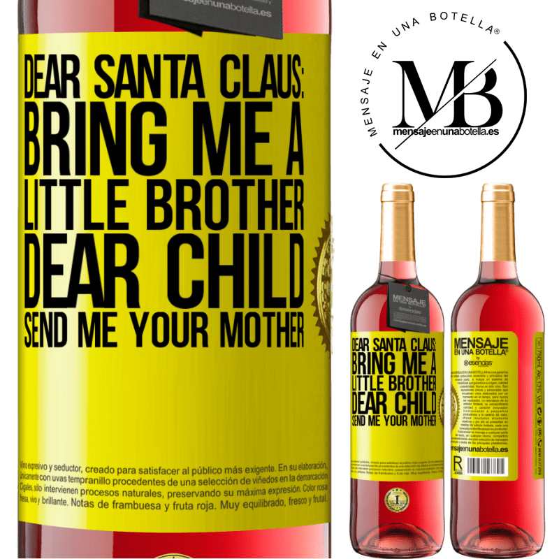 29,95 € Free Shipping | Rosé Wine ROSÉ Edition Dear Santa Claus: Bring me a little brother. Dear child, send me your mother Yellow Label. Customizable label Young wine Harvest 2024 Tempranillo