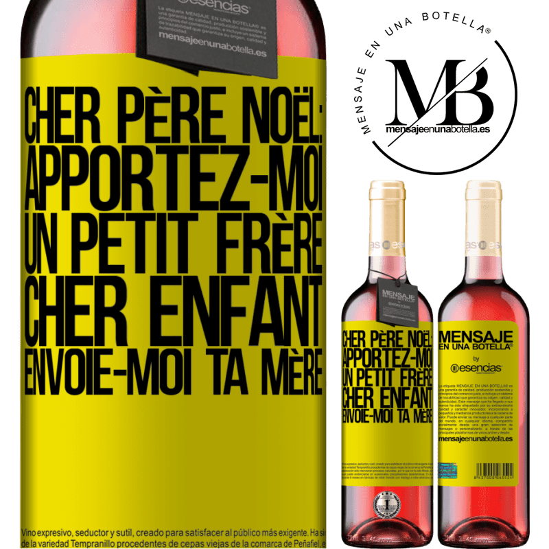 «Très cher Père Noël: Apportez-moi un petit frère. Cher enfant: envoie-moi ta mère» Édition ROSÉ