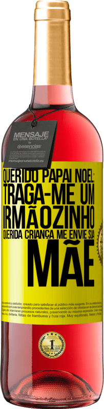 29,95 € | Vinho rosé Edição ROSÉ Querido Papai Noel: Traga-me um irmãozinho. Querida criança, me envie sua mãe Etiqueta Amarela. Etiqueta personalizável Vinho jovem Colheita 2025 Tempranillo