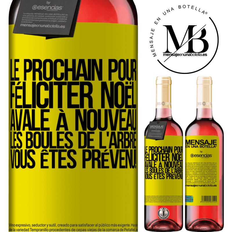 «Le prochain qui me félicitera Noël, bouffera les décorations de l'arbre. Vous êtes prévenus!» Édition ROSÉ