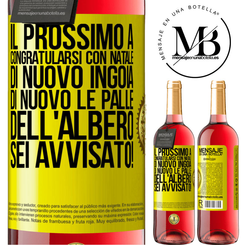 29,95 € Spedizione Gratuita | Vino rosato Edizione ROSÉ Il prossimo a congratularsi con Natale di nuovo ingoia di nuovo le palle dell'albero. Sei avvisato! Etichetta Gialla. Etichetta personalizzabile Vino giovane Raccogliere 2024 Tempranillo
