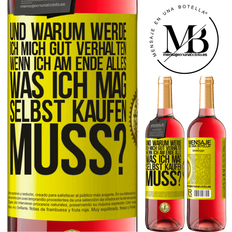 29,95 € Kostenloser Versand | Roséwein ROSÉ Ausgabe Und warum sollte ich mich gut benehmen, wenn ich am Ende alles, was ich mag, selbst kaufen muss? Gelbes Etikett. Anpassbares Etikett Junger Wein Ernte 2023 Tempranillo