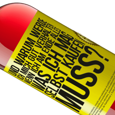 Einzigartige und Persönliche Ausdrücke. «Und warum sollte ich mich gut benehmen, wenn ich am Ende alles, was ich mag, selbst kaufen muss?» ROSÉ Ausgabe