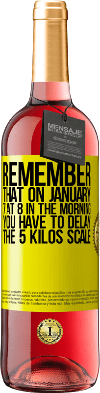 «Remember that on January 7 at 8 in the morning you have to delay the 5 Kilos scale» ROSÉ Edition