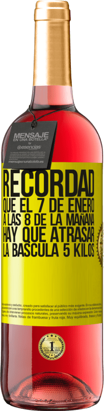 29,95 € Envío gratis | Vino Rosado Edición ROSÉ Recordad que el 7 de enero a las 8 de la mañana hay que atrasar la báscula 5 Kilos Etiqueta Amarilla. Etiqueta personalizable Vino joven Cosecha 2025 Tempranillo