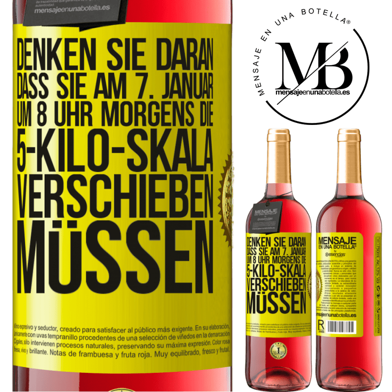 29,95 € Kostenloser Versand | Roséwein ROSÉ Ausgabe Denkt daran, am 1. Januar um 8 Uhr morgens muss die Waage 5 Kilo zurückgedreht werden Gelbes Etikett. Anpassbares Etikett Junger Wein Ernte 2023 Tempranillo