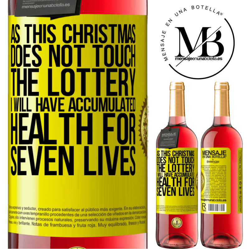29,95 € Free Shipping | Rosé Wine ROSÉ Edition As this Christmas does not touch the lottery, I will have accumulated health for seven lives Yellow Label. Customizable label Young wine Harvest 2024 Tempranillo