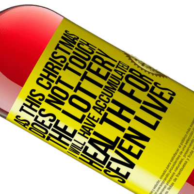 Unique & Personal Expressions. «As this Christmas does not touch the lottery, I will have accumulated health for seven lives» ROSÉ Edition