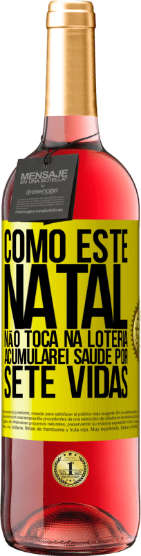 29,95 € | Vinho rosé Edição ROSÉ Como este Natal não toca na loteria, acumularei saúde por sete vidas Etiqueta Amarela. Etiqueta personalizável Vinho jovem Colheita 2025 Tempranillo