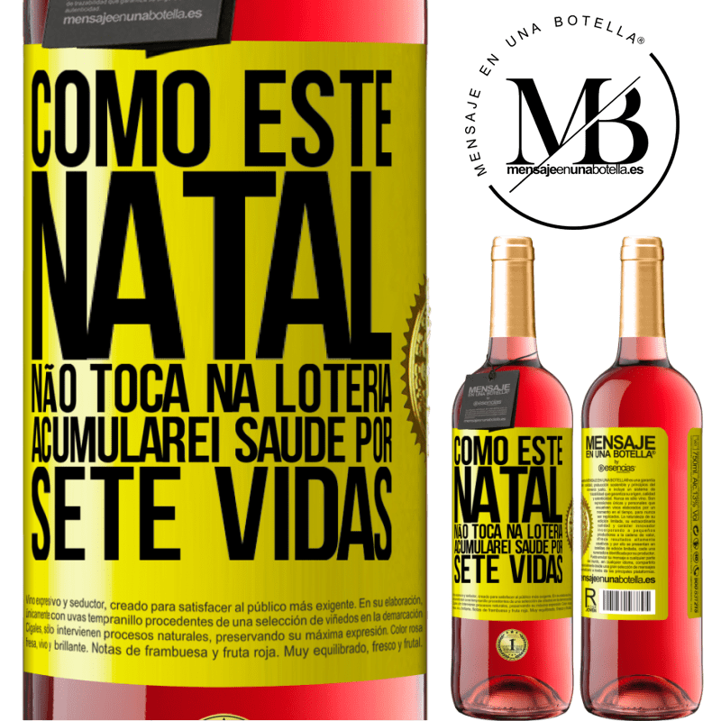 29,95 € Envio grátis | Vinho rosé Edição ROSÉ Como este Natal não toca na loteria, acumularei saúde por sete vidas Etiqueta Amarela. Etiqueta personalizável Vinho jovem Colheita 2024 Tempranillo