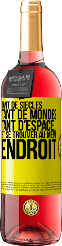 29,95 € Envoi gratuit | Vin rosé Édition ROSÉ Tant de siècles, tant de mondes, tant d'espace… et se trouver au même endroit Étiquette Jaune. Étiquette personnalisable Vin jeune Récolte 2025 Tempranillo