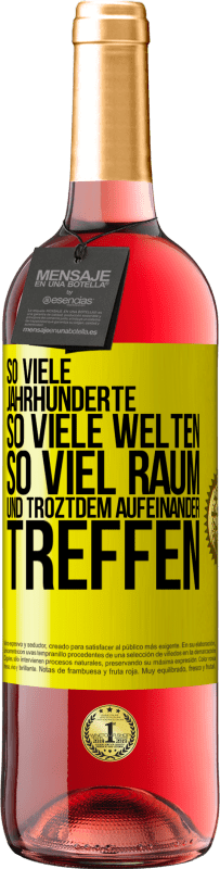 29,95 € Kostenloser Versand | Roséwein ROSÉ Ausgabe So viele Jahrhunderte, so viele Welten, so viel Raum... und troztdem aufeinander treffen Gelbes Etikett. Anpassbares Etikett Junger Wein Ernte 2024 Tempranillo