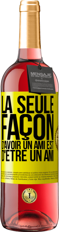 29,95 € Envoi gratuit | Vin rosé Édition ROSÉ La seule façon d'avoir un ami est d'être un ami Étiquette Jaune. Étiquette personnalisable Vin jeune Récolte 2025 Tempranillo