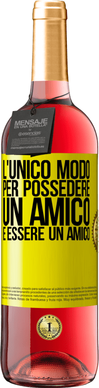 29,95 € | Vino rosato Edizione ROSÉ L'unico modo per possedere un amico è essere un amico Etichetta Gialla. Etichetta personalizzabile Vino giovane Raccogliere 2024 Tempranillo