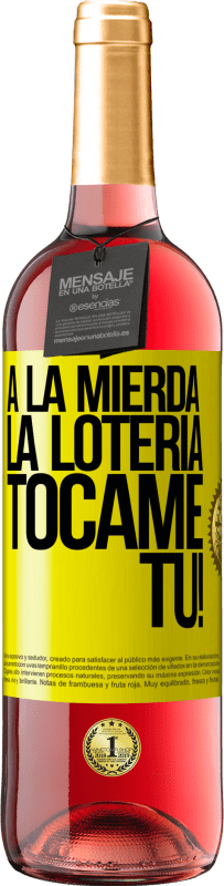 «A la mierda la lotería! Tócame Tú!» Edición ROSÉ
