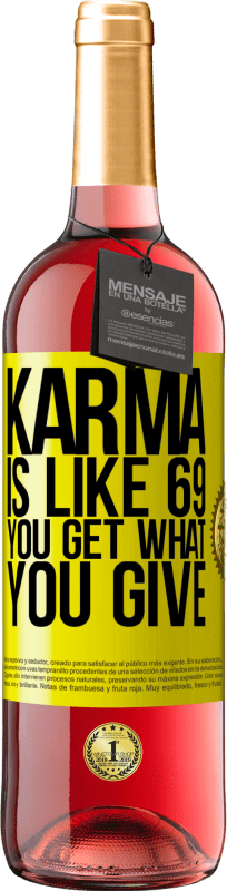 29,95 € Free Shipping | Rosé Wine ROSÉ Edition Karma is like 69, you get what you give Yellow Label. Customizable label Young wine Harvest 2023 Tempranillo