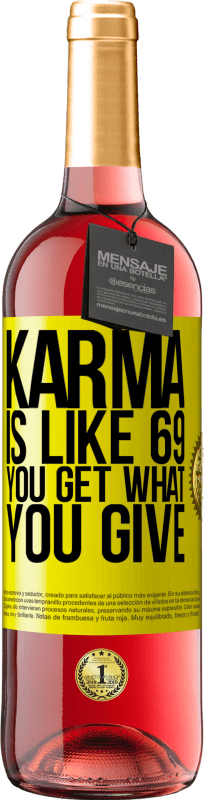 29,95 € | Rosé Wine ROSÉ Edition Karma is like 69, you get what you give Yellow Label. Customizable label Young wine Harvest 2025 Tempranillo