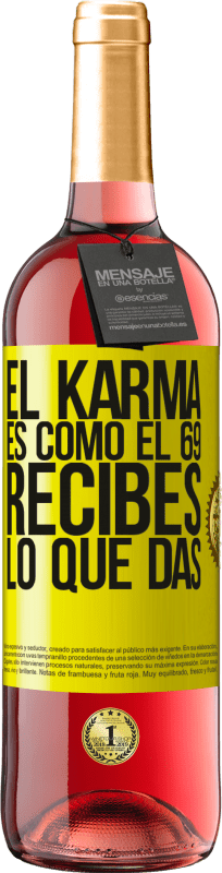 29,95 € | Vino Rosado Edición ROSÉ El Karma es como el 69, recibes lo que das Etiqueta Amarilla. Etiqueta personalizable Vino joven Cosecha 2024 Tempranillo