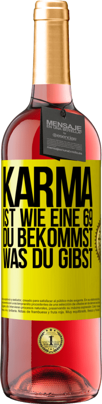 29,95 € | Roséwein ROSÉ Ausgabe Karma ist wie eine 69, du bekommst was du gibst Gelbes Etikett. Anpassbares Etikett Junger Wein Ernte 2023 Tempranillo