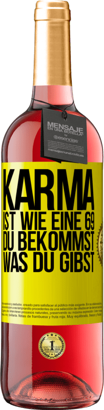 29,95 € | Roséwein ROSÉ Ausgabe Karma ist wie eine 69, du bekommst was du gibst Gelbes Etikett. Anpassbares Etikett Junger Wein Ernte 2025 Tempranillo