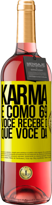 29,95 € | Vinho rosé Edição ROSÉ Karma é como 69, você recebe o que você dá Etiqueta Amarela. Etiqueta personalizável Vinho jovem Colheita 2023 Tempranillo