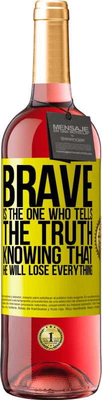 29,95 € | Rosé Wine ROSÉ Edition Brave is the one who tells the truth knowing that he will lose everything Yellow Label. Customizable label Young wine Harvest 2025 Tempranillo
