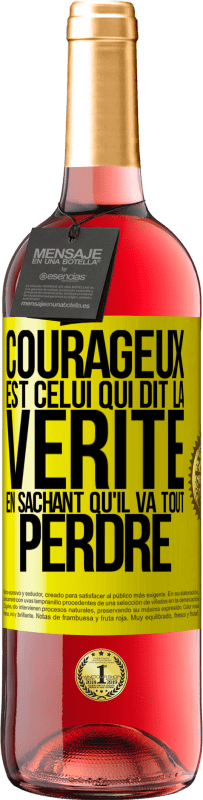 «Courageux est celui qui dit la vérité en sachant qu'il va tout perdre» Édition ROSÉ