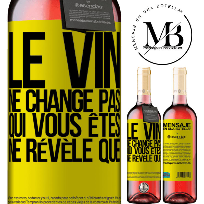 «Le vin ne change pas qui vous êtes. Il le révèle» Édition ROSÉ