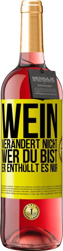 29,95 € Kostenloser Versand | Roséwein ROSÉ Ausgabe Wein verändert nicht, wer du bist. Er enthüllt es nur Gelbes Etikett. Anpassbares Etikett Junger Wein Ernte 2025 Tempranillo