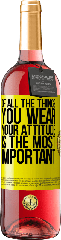 29,95 € Free Shipping | Rosé Wine ROSÉ Edition Of all the things you wear, your attitude is the most important Yellow Label. Customizable label Young wine Harvest 2022 Tempranillo