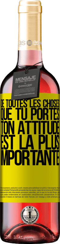 «De toutes les choses que tu portes, ton attitude est la plus importante» Édition ROSÉ