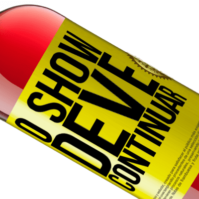 Expressões Únicas e Pessoais. «O show deve continuar» Edição ROSÉ