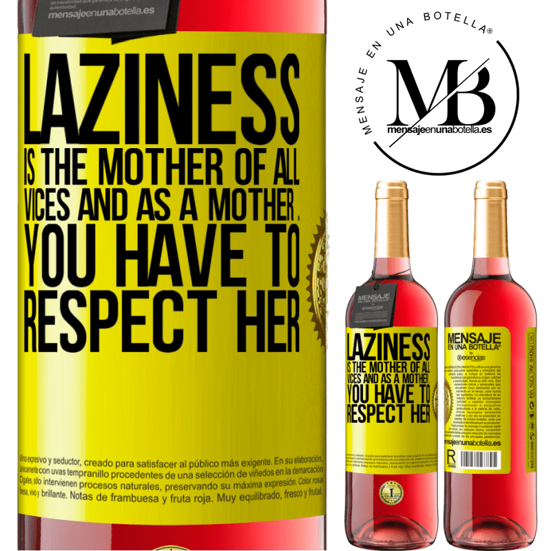 29,95 € Free Shipping | Rosé Wine ROSÉ Edition Laziness is the mother of all vices and as a mother ... you have to respect her Yellow Label. Customizable label Young wine Harvest 2021 Tempranillo