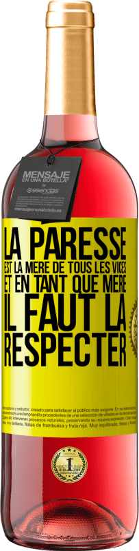 29,95 € | Vin rosé Édition ROSÉ La paresse est la mère de tous les vices et en tant que mère, il faut la respecter Étiquette Jaune. Étiquette personnalisable Vin jeune Récolte 2024 Tempranillo