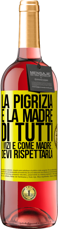 29,95 € Spedizione Gratuita | Vino rosato Edizione ROSÉ La pigrizia è la madre di tutti i vizi e come madre ... devi rispettarla Etichetta Gialla. Etichetta personalizzabile Vino giovane Raccogliere 2025 Tempranillo