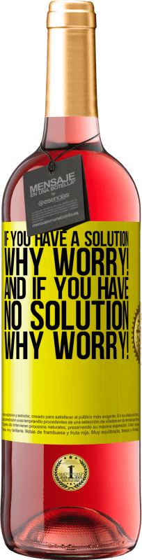 29,95 € | Rosé Wine ROSÉ Edition If you have a solution, why worry! And if you have no solution, why worry! Yellow Label. Customizable label Young wine Harvest 2024 Tempranillo