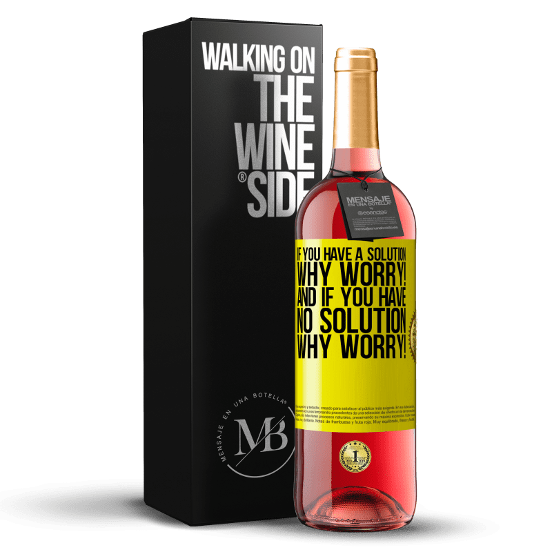 29,95 € Free Shipping | Rosé Wine ROSÉ Edition If you have a solution, why worry! And if you have no solution, why worry! Yellow Label. Customizable label Young wine Harvest 2024 Tempranillo