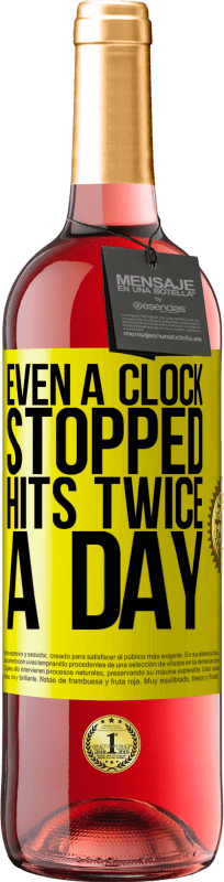 29,95 € | Rosé Wine ROSÉ Edition Even a clock stopped hits twice a day Yellow Label. Customizable label Young wine Harvest 2022 Tempranillo